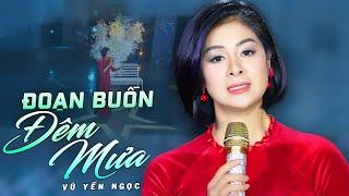 Đoạn Buồn Đêm Mưa - Vũ Yến Ngọc | Giọng Ca Lạ Nghe Là Mê