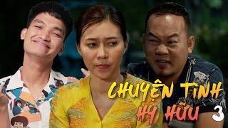 Phim Hài 2024 - CHUYỆN TÌNH HY HỮU Tập 3 - Long Đẹp Trai, Long Ca, Mạc Văn Khoa