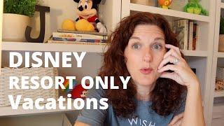 Disney Resort Only Vacations!