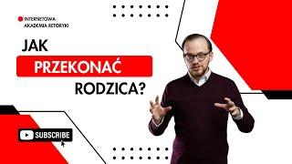 Jak przekonać rodzica - Internetowa Akademia Retoryki