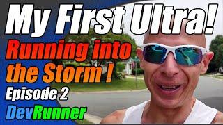 DevRunner: My First Ultramarathon! Running into the Storm - Episode 2