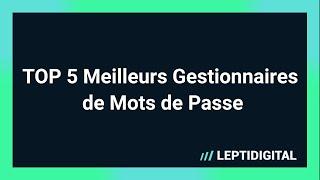 TOP 5 Meilleurs Gestionnaires de Mots de Passe