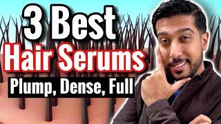 3 Best Hair Serums for Full, Dense, and Plump Hair!  (not minoxidil)