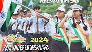 78th INDEPENDENCE  DAY  Celebration 2024 | Baksa Mushalpur | Bathwofuri Sports Complex | 15 August