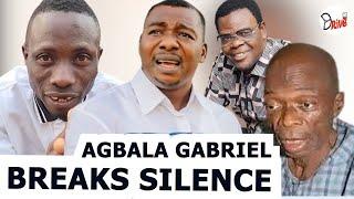 AGBALA GABRIEL FINALLY BREAKS SILENCE!!!