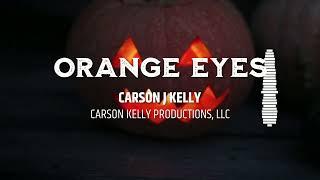 CARSON J KELLY - "ORANGE EYES" - Official Visualizer