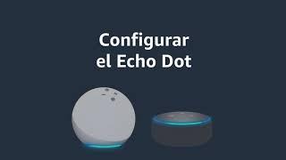 Amazon Alexa: Configurar el Echo Dot