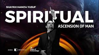 3 of 3 | The Spiritual Ascension of Man with Shaykh Hamza Yusuf