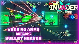 X Invader | NO AMMO ACTUALLY MEANS BULLET HEAVEN! | Survivors Roguelike Gameplay