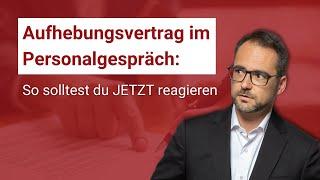 Richtig reagieren: Der unerwartete Aufhebungsvertrag im Personalgespräch