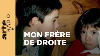 Mon frère de droite - ARTE Radio Podcasts