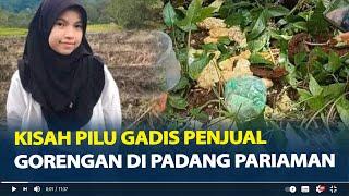 Kisah Pilu Nia Kurnia Sari, Gadis Penjual Gorengan di Padang Pariaman Ditemukan Tewas Terkubur