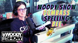 Dumbass Spelling Bee | The Woody Show