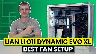 Lian Li O11 Dynamic Evo XL - Best Fan Configuration