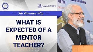 What is Expected of a Mentor Teacher | Dr. V S Ravindran (Psychologist) | The Question Slip 73