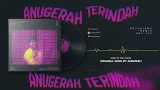 Andmesh - Anugerah Terindah (Koplo is Me Remix)