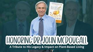 Honoring Dr. John McDougall: A Tribute to His Legacy & Impact on Plant-Based Living