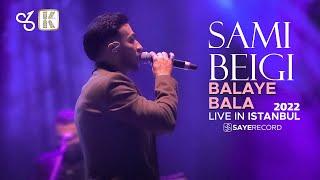 Sami Beigi - Balaye Bala I Live in istanbul 2022 ( سامی بیگی - بالای بالا )