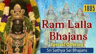 1805 - Ram Lalla Bhajans | Special Offering | Sri Sathya Sai Bhajans #ramlalla