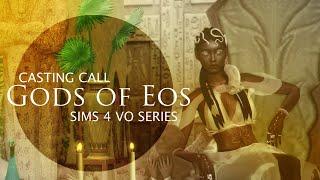 GODS OF EOS | CASTING CALL | SIMS 4 VO SERIES