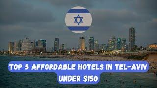 The Best AFFORDABLE Hotels in TEL-AVIV Under $150