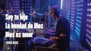 Soy tu hijo + La bondad de Dios + Dios es amor | VIDAIN Music