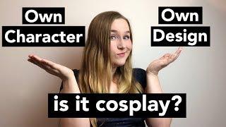 Own Characters (OC) and Own Designs: Is it Cosplay?