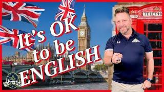 YES! It’s OK to be English!