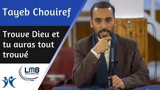 Trouve Dieu et tu auras tout trouvé - Tayeb Chouiref