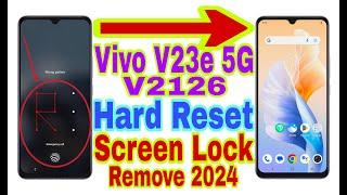 Vivo V23e 5G (V2126) Remove Screen Lock/Hard Reset 2024 || Unlock Pattern/Pin/Password 100% Working