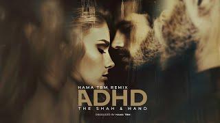 The Shah & Hand- ADHD (Remix)