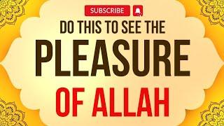 DO THIS TO SEE THE PLEASURE OF ALMIGHTY ALLAH ~BY ARRIDOWY