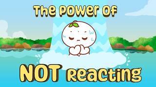 The Power Of NOT Reacting (How To Regulate Emotions)