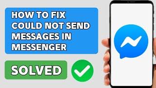 Fix Couldn't Send Message In Messenger 2022 | message failed to send