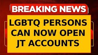 Finance Ministry Advisory: LGBTQ Individuals Can Now Open Joint Bank Accounts and Nominate Others