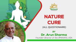 The Essence of Nature Cure: Insights by Dr. Arun Sharma - What, Why & How