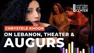 Chrystèle Khodr on Lebanon, Theater & Her Play Augurs