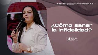 ¿CÓMO SANAR LA INFIDELIDAD? - Pastora Yesenia Then