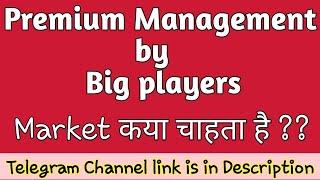 Premium Management by Big Players - Bluff face of market