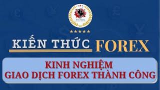 Kiến Thức Forex 4: Kinh Nghiệm Giao Dịch Forex Thành Công