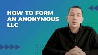 How to Form an Anonymous LLC