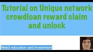 Tutorial on Unique Network crowdloan claim and unlock