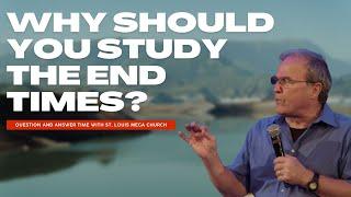 Why Should You Study the End Times?  Question and Answer time with St. Louis Mega Church