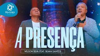 Wilson Silva-Feat-Silvan Santos I A PRESENÇA Vídeo Clipe Oficial