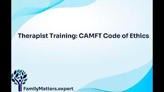 Therapist Training: CAMFT Code of Ethics