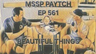 MSSP - BEAUTIFUL THINGS PAYTCH - EP 561
