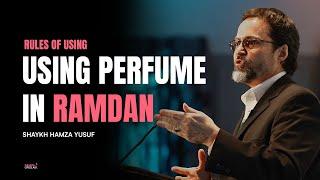 Using perfume in Ramadan - Shaykh Hamza Yusuf