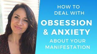 How to Deal with OBSESSION & ANXIETY About Your Manifestation ∬ Do THIS & It Will Disappear!