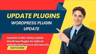 Essential Guide: Safely Update WordPress Plugins for Optimal Website Performance and Security