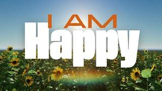 ️ I am happy | Get Happy | Affirmations 